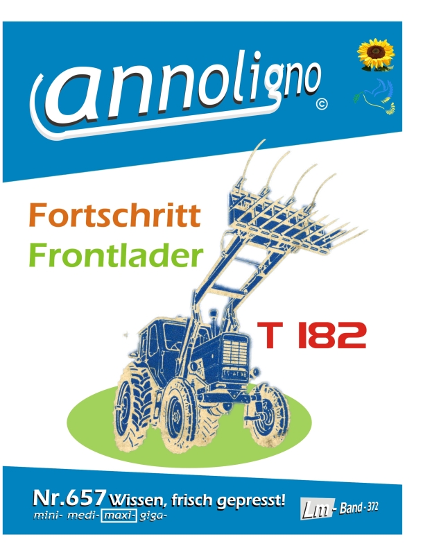 Fortschritt Landmaschinen Traktor Frontlader Typ T 182 Bild- Ersatzteilliste & Explosionszeichnungen - annoligno 657